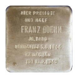 Stolperstein mit der Inschrift: Hier predigte und half Franz Boehm, JG. 1880, verhaftet 5.6.1944, KZ Dachau, Tot 13.2.1945