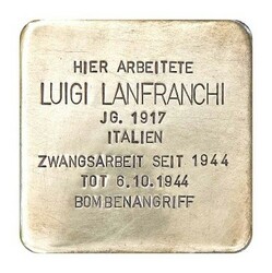Stolperstein mit der Inschrift: Hier arbeitete Luigi Lanfranchi, JG. 1917, Italien, Zwangsarbeit seit 1944, Tot 8.10.1944 Bombenangriff